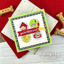 Load image into Gallery viewer, 6x6 Paper: Newton’s Nook-A Dog’s Life