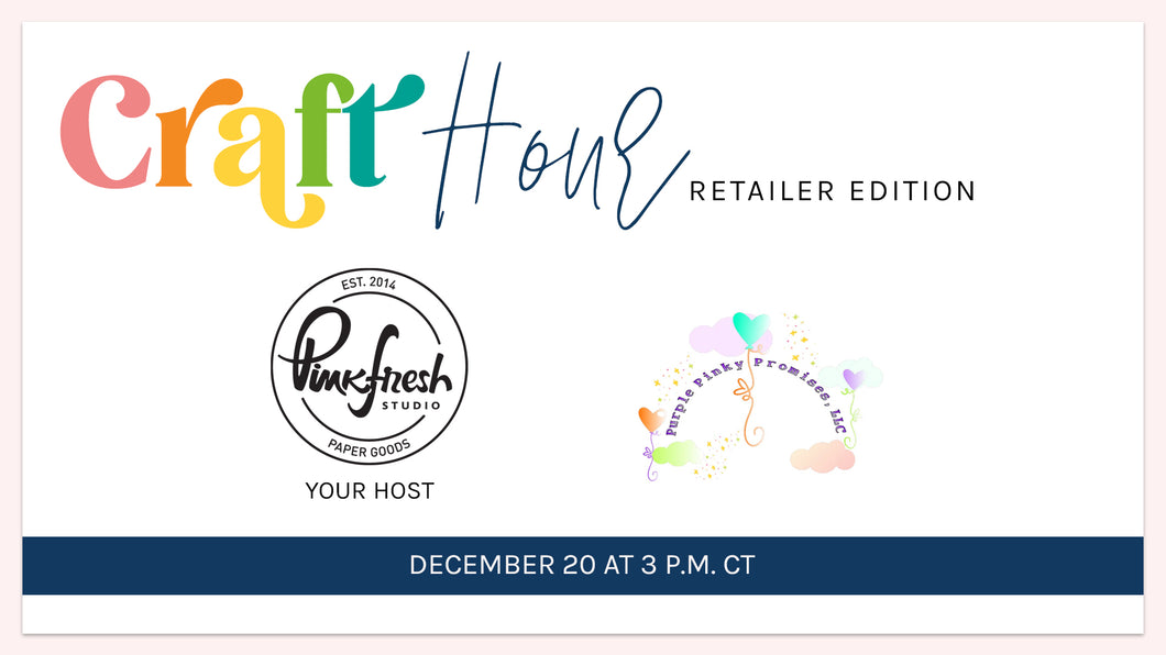 Craft Hour Retailer Edition with Pinkfresh Studio-Craft Along Kit-December 20, 2024 @ 3PM CT