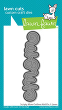 Load image into Gallery viewer, Dies: Lawn Fawn-Scripty Mom Outline Add-On
