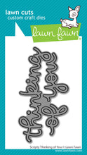Load image into Gallery viewer, Dies:  Lawn Fawn - scripty thinking of you

